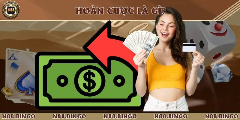 Điều Kiện Hoàn Cược Khi Chơi Quan Trọng Tại Nhà Cái N88 1 Hoàn cược được hiểu là phần tiền mà người chơi được nhận lại từ nhà cái