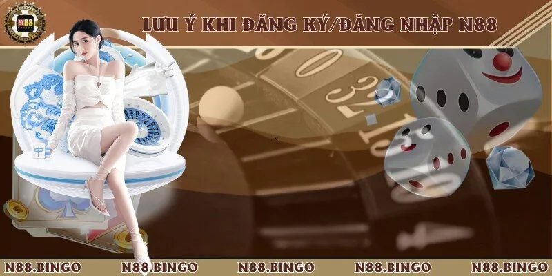 N88 🎖️ Link Trang Chủ N88.COM Chính Thức ✔️ +88K Quà Ưu Đãi 33 3 Lưu ý quan trọng khi đăng ký/đăng nhập vào nhà cái